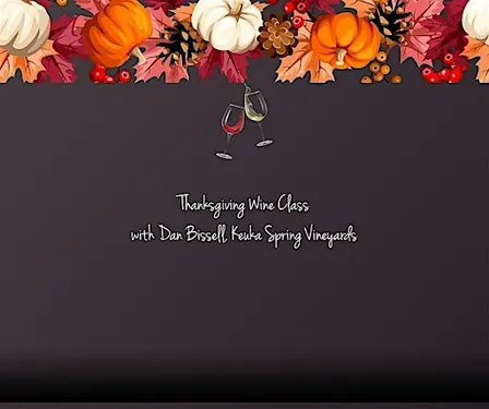 Thanksgiving Wine Class with Dan Bissell, from Keuka Spring Vineyards