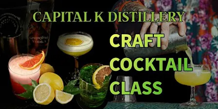 Capital K Distillery  Craft Cocktail Class