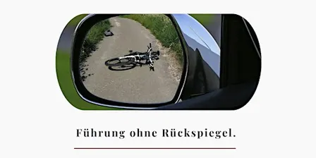 Führung ohne Rückspiegel.