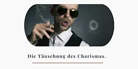 Die Täuschung des Charismas