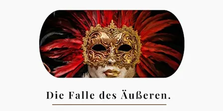 Die Falle des Äußeren.