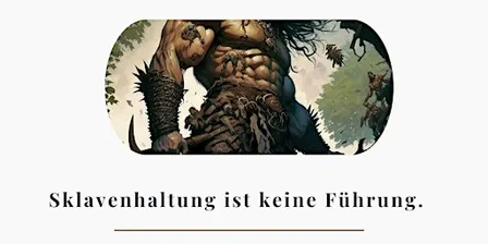Sklavenhaltung ist keine Führung.
