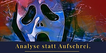 Analyse statt Aufschrei.