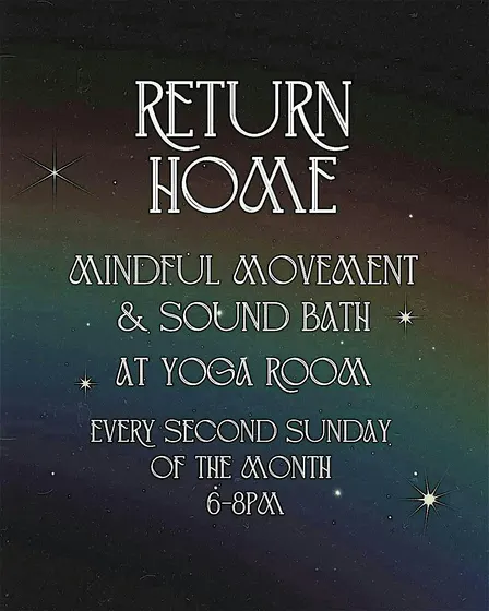 Return Home: Mindful Movement & Sound Bath (at Yoga Room in Little Italy)