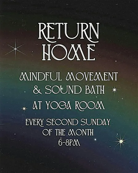 Return Home: Mindful Movement & Sound Bath (at Yoga Room in Little Italy)