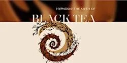 Hypnosis: The Myth of Black Tea