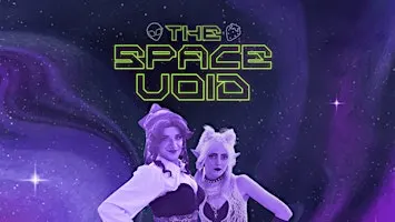 The Space Void - Cosplay & Fandom Drag Show! Drag & Cosplay had a BABY!