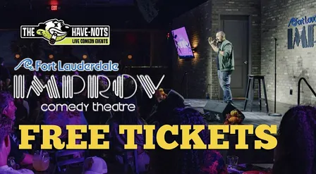 FREE TICKETS TO THE FORT LAUDERDALE IMPROV | Have Nots Live!