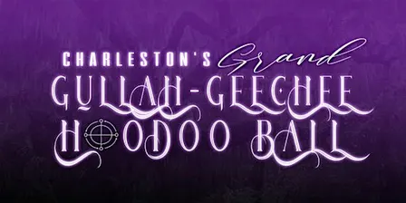 Charleston's Grand Gullah-Geechee Hoodoo Ball (The Sequel)