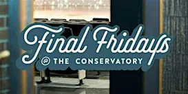 Final Fridays @ the Conservatory - September