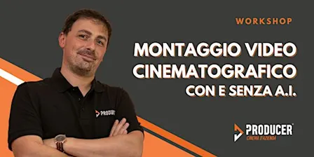 MONTAGGIO video Cinematografico. Con e senza A.I.