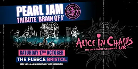 Pearl Jam Tribute (Brain Of J) + Alice In Chains UK
