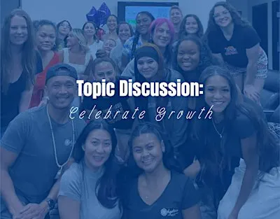 Celebrate Growth: Community Workshop (Come As You Are)