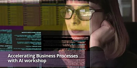 Accelerating Business Processes with AI workshop 1/3