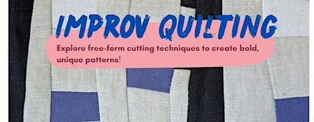 Improv Quilting Workshop – Play with Color, Fabric & Creativity