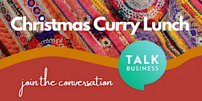 Christmas Curry Lunch in Stratford- Networking Lunch with a difference!