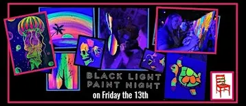 Friday the 13th BLACK LIGHT Paint Night!