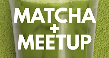 Matcha + Meetup: Chicago | Creative Minds Edition