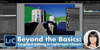 Beyond the Basics: Targeted Editing in Lightroom Classic - Pasadena