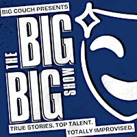 The Big Big Show: Improv Comedy Inspired by Storytelling