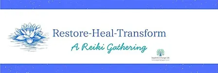 Restore~Heal~Transform: A Reiki Gathering