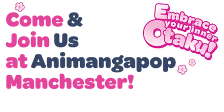 Animangapop Manchester Weekender!