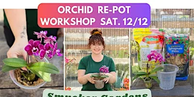 Orchid Re-pot Workshop @ Smucker Gardens