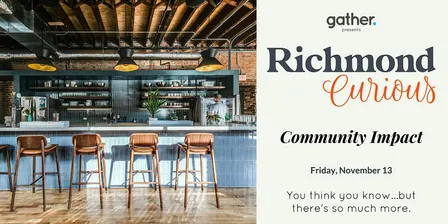 Richmond Curious: Community Impact