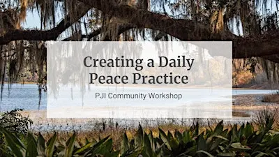 Creating  a Daily Peace Practice: Community Workshop