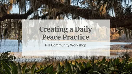 Creating  a Daily Peace Practice: Community Workshop