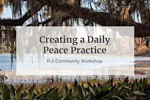 Copy of Creating  a Daily Peace Practice: Community Workshop