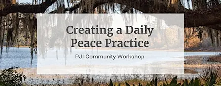 Creating  a Daily Peace Practice: Community Workshop