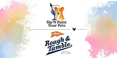 Sip n Paint your pets - Rough & Tumble