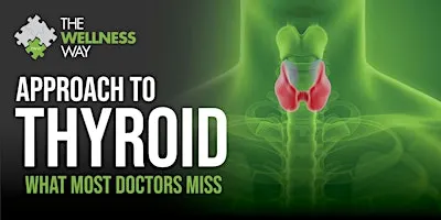 Thyroid: What most doctors miss