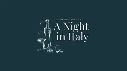 A Night in Italy - Catholic Singles Social (Adults 30s &40s)
