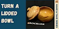 Advanced Turning: Turn a Lidded Bowl