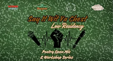 Say It Wit Ya Chest Poetry "Low Residency" Series