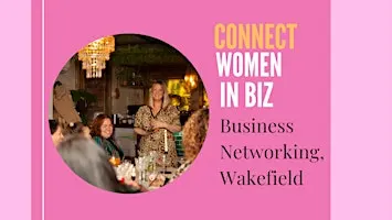 Connect Women in Biz - September Business Networking, Wakefield