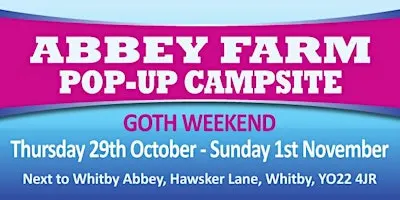 Abbey Farm Pop-up Campsite - Goth Weekend - 29th October until 1st November