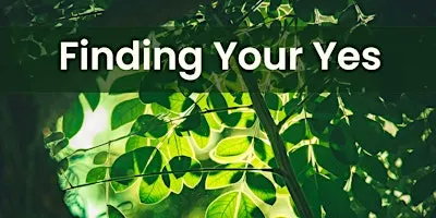 Finding Your Yes | In Person