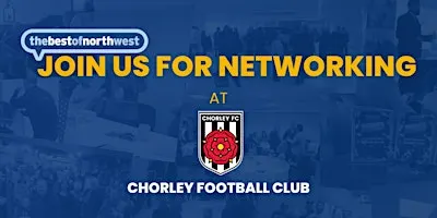thebestofnorthwest Chorley Networking - 13th October 2026