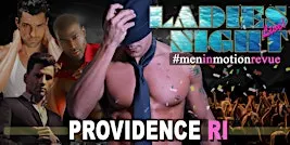 MEN IN MOTION: Ladies Night Out Revue Providence, RI -18+