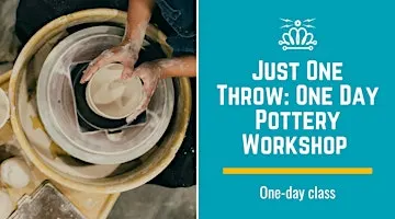 Just One Throw: One Day Pottery Workshop