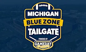 2026 Michigan Blue Zone Tailgate vs  Iowa