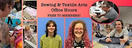 FREE TO MEMBERS: Sewing, Textile & Fiber Arts Office Hours