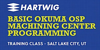 Training Class - Basic Okuma Machining Center Programming - Salt Lake City