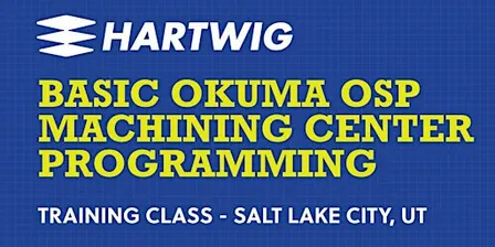 Training Class - Basic Okuma Machining Center Programming - Salt Lake City