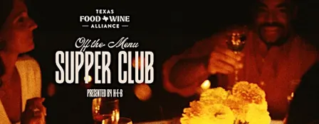 Texas Food and Wine Alliance 'Off the Menu' Supper Club at LENOIR