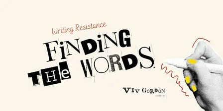 Finding The Words: Writing Resistance