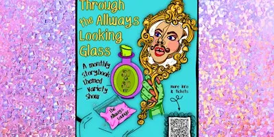 Through the AllWays Looking Glass! A Fantastical Variety Show